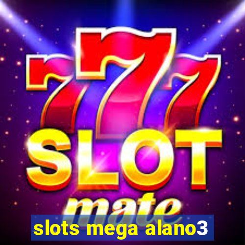 slots mega alano3